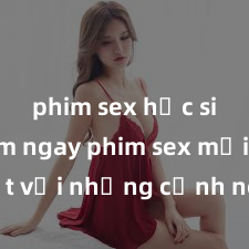 phim sex học sinh Xem ngay phim sex mới nhất với những cảnh nóng hổi không thể bỏ lỡ! Cơ hội tận hưởng những khoảnh khắc đầy kích thích ngay hôm nay!