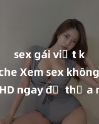 sex gái việt không che Xem sex không che HD ngay để thỏa mãn cơn khát tình dục của bạn! Video chất lượng cao, cảnh quay rõ nét, sẽ khiến bạn không thể rời mắt! Hãy trải nghiệm ngay!
