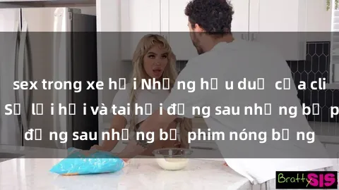 sex trong xe hơi Những hậu duệ của clip sex đình đám: Sự lợi hại và tai hại đằng sau những bộ phim nóng bỏng