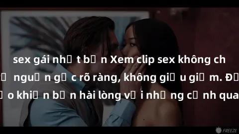 sex gái nhật bản Xem clip sex không che mới - Nguồn gốc từ nguồn gốc rõ ràng, không giấu giếm. Đảm bảo khiến bạn hài lòng với những cảnh quay táo bạo và đầy kích thích.