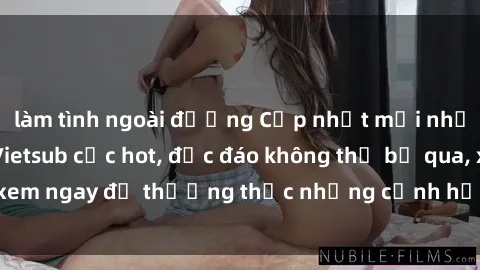 làm tình ngoài đường Cập nhật mới nhất: Top phim JAV Vietsub cực hot, độc đáo không thể bỏ qua, xem ngay để thưởng thức những cảnh hấp dẫn và đầy kích thích!