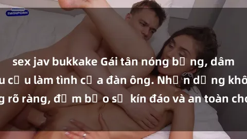 sex jav bukkake Gái tân nóng bỏng, dâm đãng thỏa mãn nhu cầu làm tình của đàn ông. Nhận dạng không rõ ràng, đảm bảo sự kín đáo và an toàn cho trải nghiệm tuyệt vời.