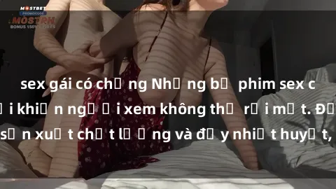 sex gái có chồng Những bộ phim sex của phụ nữ lớn tuổi khiến người xem không thể rời mắt. Được sản xuất chất lượng và đầy nhiệt huyết, đáng xem và trải nghiệm.