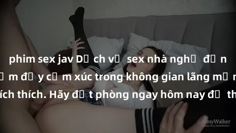 phim sex jav Dịch vụ sex nhà nghỉ đẳng cấp: Trải nghiệm đầy cảm xúc trong không gian lãng mạn, đầy kích thích. Hãy đặt phòng ngay hôm nay để thỏa mãn khát khao của bạn!