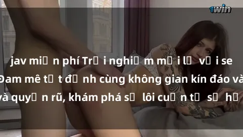 jav miễn phí Trải nghiệm mới lạ với sex phòng thay đồ: Đam mê tột đỉnh cùng không gian kín đáo và quyến rũ, khám phá sự lôi cuốn từ sự hấp dẫn của nơi này.