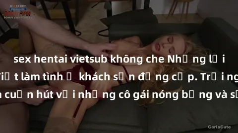 sex hentai vietsub không che Những lời mời bí mật: Gái Việt làm tình ở khách sạn đẳng cấp. Trải nghiệm độc đáo và cuốn hút với những cô gái nóng bỏng và sẵn lòng thỏa mãn mọi nhu cầu của bạn.