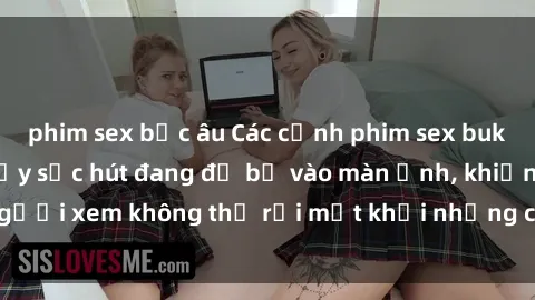 phim sex bắc âu Các cảnh phim sex bukkake hấp dẫn và đầy sức hút đang đổ bộ vào màn ảnh, khiến người xem không thể rời mắt khỏi những cảnh quay đầy kích thích.
