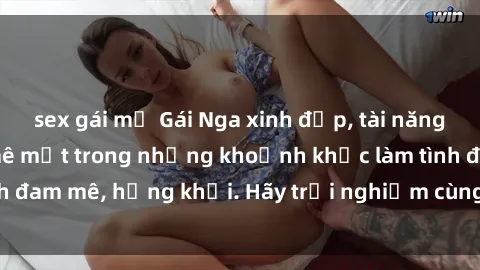 sex gái mỹ Gái Nga xinh đẹp, tài năng khiến bạn phải mê mệt trong những khoảnh khắc làm tình đam mê, hứng khởi. Hãy trải nghiệm cùng họ ngay hôm nay!
