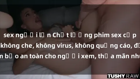sex người lớn Chất lượng phim sex cập nhật mới nhất, không che, không virus, không quảng cáo, đảm bảo an toàn cho người xem, thỏa mãn nhu cầu tình dục của bạn.