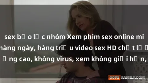 sex bạo lực nhóm Xem phim sex online miễn phí, cập nhật hàng ngày, hàng triệu video sex HD chất lượng cao, không virus, xem không giới hạn, hoàn toàn miễn phí.