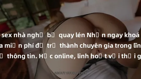 sex nhà nghỉ bị quay lén Nhận ngay khoá học lập trình Java miễn phí để trở thành chuyên gia trong lĩnh vực công nghệ thông tin. Học online, linh hoạt với thời gian, không giới hạn địa điểm. Đăng ký ng