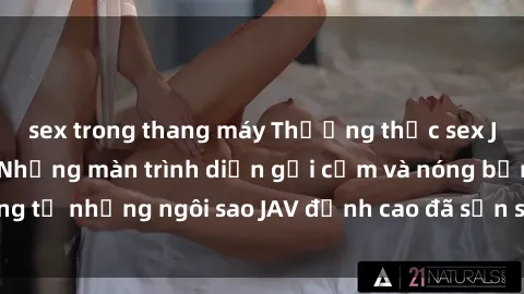sex trong thang máy Thưởng thức sex JAV idol miễn phí: Những màn trình diễn gợi cảm và nóng bỏng từ những ngôi sao JAV đỉnh cao đã sẵn sàng để bạn khám phá.