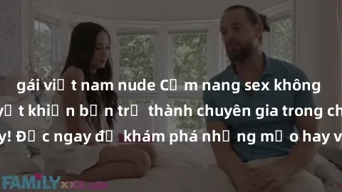 gái việt nam nude Cẩm nang sex không che: Những bí quyết khiến bạn trở thành chuyên gia trong chuyện ấy! Đọc ngay để khám phá những mẹo hay và bí quyết tình dục không che.