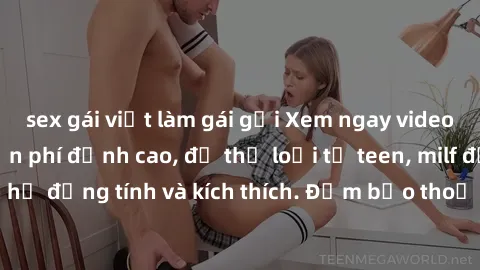 sex gái việt làm gái gọi Xem ngay video sex không che miễn phí đỉnh cao, đủ thể loại từ teen, milf đến các cảnh quan hệ đồng tính và kích thích. Đảm bảo thoả mãn mọi khả năng kích thích của bạn!