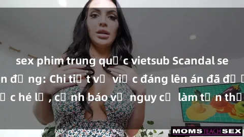 sex phim trung quốc vietsub Scandal sex cô cháu gây chấn động: Chi tiết vụ việc đáng lên án đã được hé lộ, cảnh báo về nguy cơ làm tổn thương tâm hồn trẻ em.