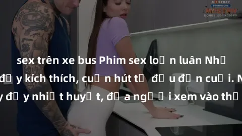 sex trên xe bus Phim sex loạn luân Nhật Bản: Hành động đầy kích thích, cuốn hút từ đầu đến cuối. Những cảnh quay đầy nhiệt huyết, đưa người xem vào thế giới độc đáo của tình thân. Đừng bỏ lỡ!