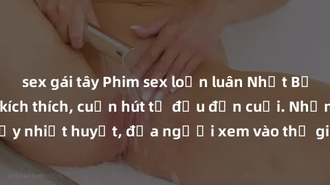 sex gái tây Phim sex loạn luân Nhật Bản: Hành động đầy kích thích, cuốn hút từ đầu đến cuối. Những cảnh quay đầy nhiệt huyết, đưa người xem vào thế giới độc đáo của tình thân. Đừng bỏ lỡ!