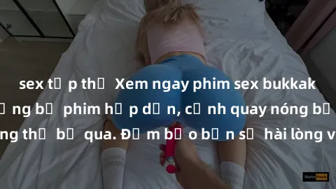 sex tập thể Xem ngay phim sex bukkake hàng đầu với những bộ phim hấp dẫn, cảnh quay nóng bỏng không thể bỏ qua. Đảm bảo bạn sẽ hài lòng với trải nghiệm mới lạ này!