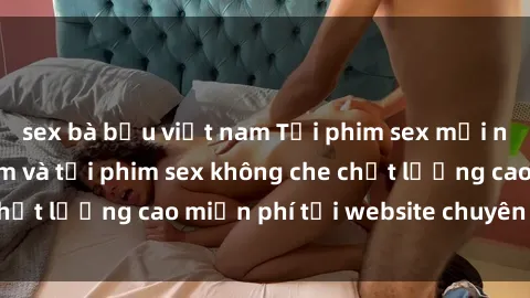 sex bà bầu việt nam Tải phim sex mới nhất hot nhất - Xem và tải phim sex không che chất lượng cao miễn phí tại website chuyên nghiệp.