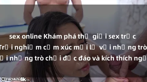 sex online Khám phá thế giới sex trực tuyến: Hơn tuổi? Trải nghiệm cảm xúc mới lạ với những trò chơi độc đáo và kích thích người lớn