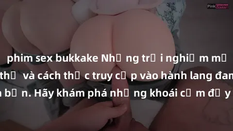 phim sex bukkake Những trải nghiệm mới lạ với sex tập thể và cách thức truy cập vào hành lang đam mê của bạn. Hãy khám phá những khoái cảm đầy kích thích với tập thể hấp dẫn!