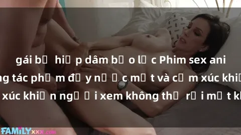 gái bị hiếp dâm bạo lực Phim sex anime đỉnh cao: Những tác phẩm đầy nước mắt và cảm xúc khiến người xem không thể rời mắt khỏi màn hình
